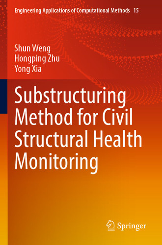 Substructuring Method for Civil Structural Health Monitoring (Engineering Applications of Computational Methods #15) book cover by Shun Weng, Hongping Zhu, Yong Xia