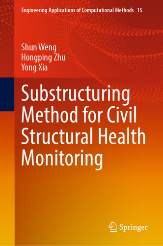 Substructuring Method for Civil Structural Health Monitoring (Engineering Applications of Computational Methods #15) book cover by Shun Weng, Hongping Zhu, Yong Xia