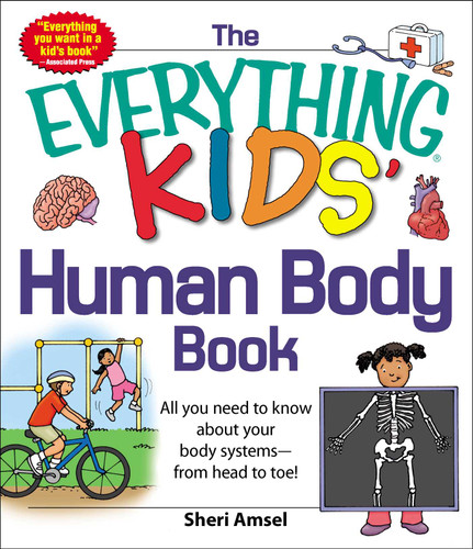 The Everything KIDS' Human Body Book: All You Need to Know About Your Body Systems - From Head to Toe! (Everything® Kids Series) book cover by Sheri Amsel