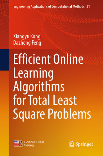Efficient Online Learning Algorithms for Total Least Square Problems (Engineering Applications of Computational Methods #21) book cover by Xiangyu Kong, Dazheng Feng