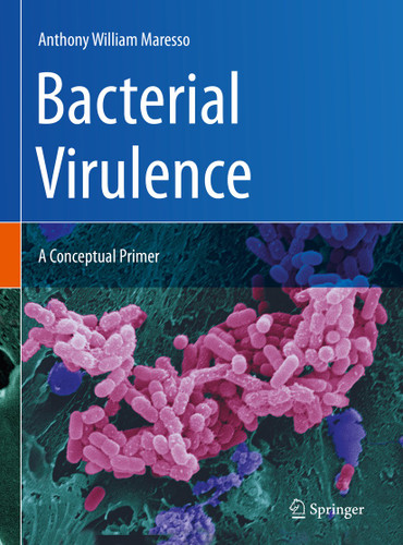 Bacterial Virulence: A Conceptual Primer book cover by Anthony William Maresso
