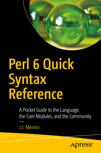 Perl 6 Quick Syntax Reference: A Pocket Guide to the Language, the Core Modules, and the Community book cover by J.J. Merelo