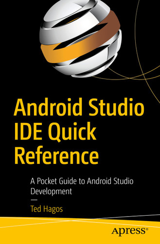 Android Studio IDE Quick Reference: A Pocket Guide to Android Studio Development book cover by Ted Hagos