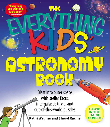 The Everything Kids' Astronomy Book: Blast into outer space with stellar facts, intergalatic trivia, and out-of-this-world puzzles (Everything® Kids Series) book cover by Kathi Wagner, Sheryl Racine