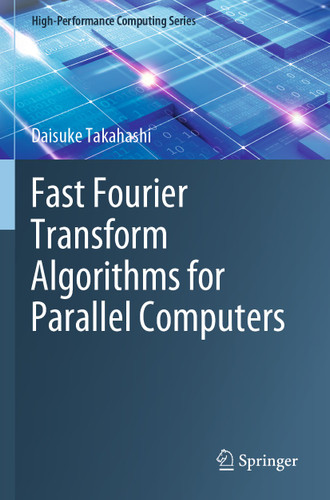 Fast Fourier Transform Algorithms for Parallel Computers (High-Performance Computing Series #2) book cover by Daisuke Takahashi