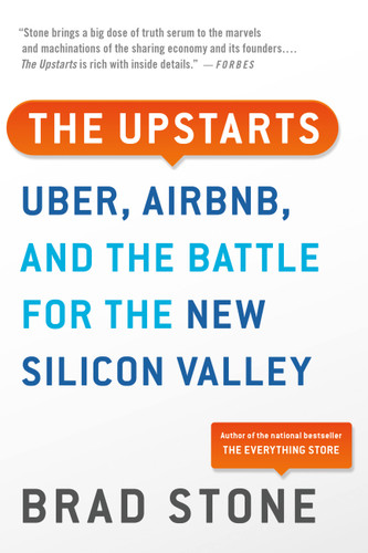 The Upstarts: Uber, Airbnb, and the Battle for the New Silicon Valley book cover by Brad Stone