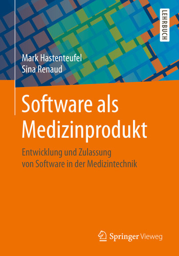 Software als Medizinprodukt: Entwicklung und Zulassung von Software in der Medizintechnik book cover by Mark Hastenteufel, Sina Renaud