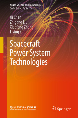 Spacecraft Power System Technologies (Space Science and Technologies) book cover by Qi Chen, Zhigang Liu, Xiaofeng Zhang, Liying Zhu