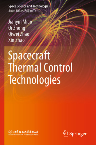 Spacecraft Thermal Control Technologies (Space Science and Technologies) book cover by Jianyin Miao, Qi Zhong, Qiwei Zhao, Xin Zhao