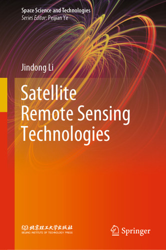 Satellite Remote Sensing Technologies (Space Science and Technologies) book cover by Jindong Li