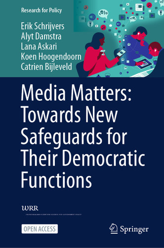 Media Matters: Towards New Safeguards for Their Democratic Functions (Research for Policy) book cover by Erik Schrijvers, Alyt Damstra, Lana Askari, Koen Hoogendoorn, Catrien Bijleveld
