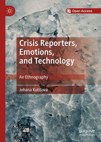 Crisis Reporters, Emotions, and Technology: An Ethnography book cover by Johana Kotišová