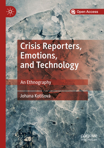Crisis Reporters, Emotions, and Technology: An Ethnography book cover by Johana Kotišová