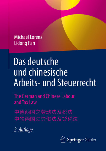 Das deutsche und chinesische Arbeits- und Steuerrecht - The German and Chinese Labour and Tax Law - 中德两国之劳动法及税法 - 中独両国の労働法及び税法 book cover by Michael Lorenz, Lidong Pan