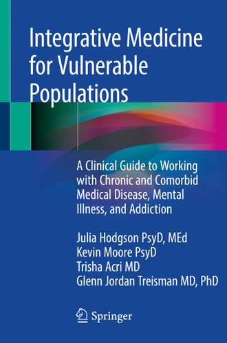 Integrative Medicine for Vulnerable Populations: A Clinical Guide to Working with Chronic and Comorbid Medical Disease, Mental Illness, and Addiction book cover by Julia Hodgson, Kevin Moore, Trisha Acri, Glenn Jordan Treisman