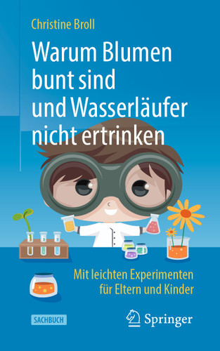 Warum Blumen bunt sind und Wasserläufer nicht ertrinken: Mit leichten Experimenten für Eltern und Kinder book cover by Christine Broll