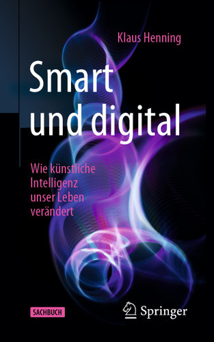 Smart und digital: Wie künstliche Intelligenz unser Leben verändert book cover by Klaus Henning
