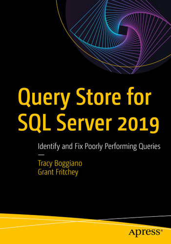 Query Store for SQL Server 2019: Identify and Fix Poorly Performing Queries book cover by Tracy Boggiano, Grant Fritchey