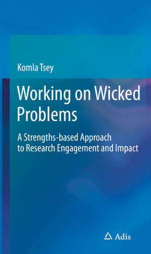 Working on Wicked Problems: A Strengths-based Approach to Research Engagement and Impact book cover by Komla Tsey
