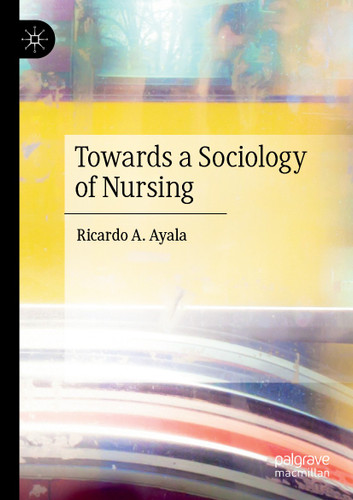 Towards a Sociology of Nursing book cover by Ricardo A. Ayala
