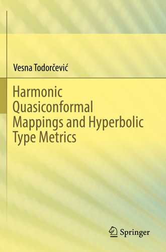 Harmonic Quasiconformal Mappings and Hyperbolic Type Metrics book cover by Vesna Todorčević