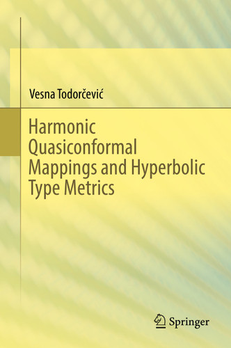 Harmonic Quasiconformal Mappings and Hyperbolic Type Metrics book cover by Vesna Todorčević