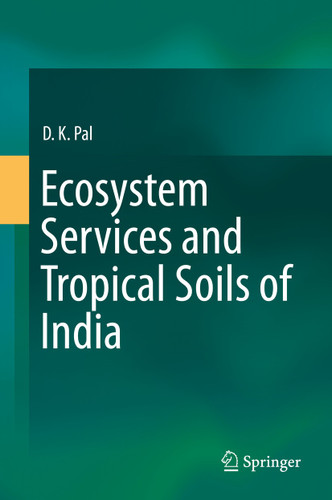 Ecosystem Services and Tropical Soils of India book cover by D.K. Pal