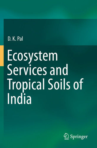 Ecosystem Services and Tropical Soils of India book cover by D.K. Pal