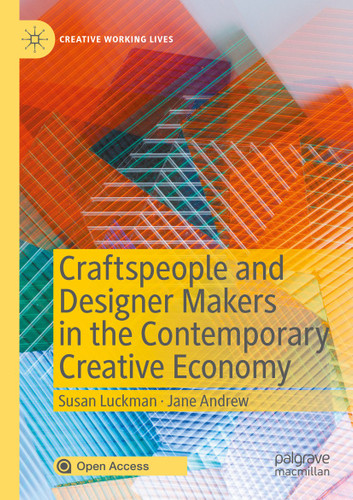 Craftspeople and Designer Makers in the Contemporary Creative Economy (Creative Working Lives) book cover by Susan Luckman, Jane Andrew