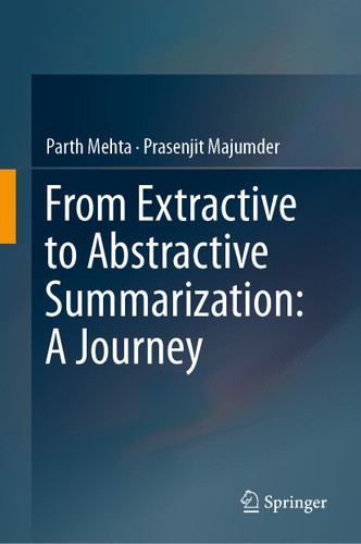 From Extractive to Abstractive Summarization: A Journey book cover by Parth Mehta, Prasenjit Majumder