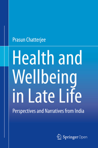 Health and Wellbeing in Late Life: Perspectives and Narratives from India book cover by Prasun Chatterjee