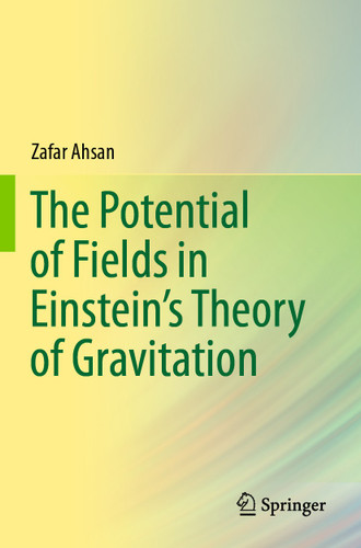 The Potential of Fields in Einstein's Theory of Gravitation book cover by Zafar Ahsan