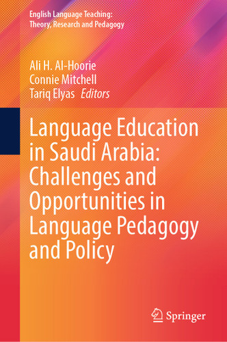 Language Education in Saudi Arabia: Challenges and Opportunities in Language Pedagogy and Policy (English Language Teaching: Theory, Research and Pedagogy) book cover by 