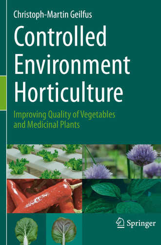 Controlled Environment Horticulture: Improving Quality of Vegetables and Medicinal Plants book cover by Christoph-Martin Geilfus