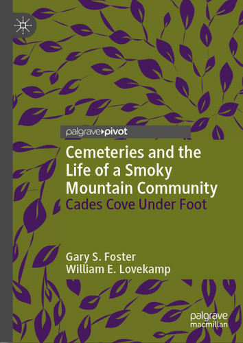 Cemeteries and the Life of a Smoky Mountain Community: Cades Cove Under Foot book cover by Gary S. Foster, William E. Lovekamp
