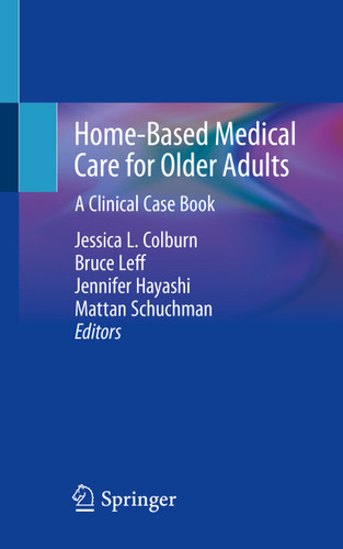 Home-Based Medical Care for Older Adults: A Clinical Case Book book cover by 