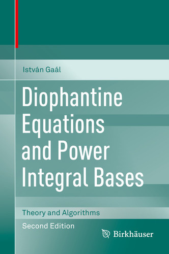 Diophantine Equations and Power Integral Bases: Theory and Algorithms book cover by István Gaál