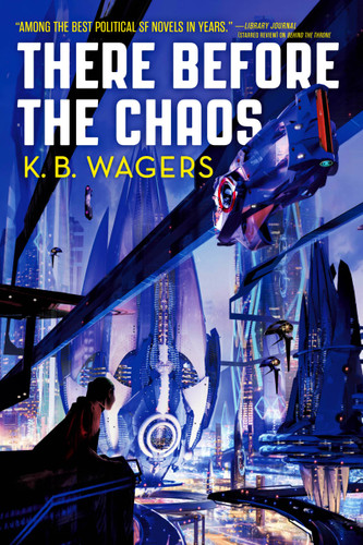 There Before the Chaos (The Farian War #1) book cover by K. B. Wagers