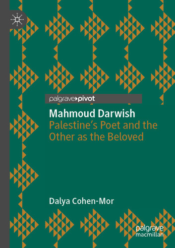 Mahmoud Darwish: Palestine’s Poet and the Other as the Beloved book cover by Dalya Cohen-Mor
