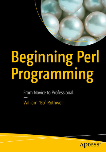 Beginning Perl Programming: From Novice to Professional book cover by William "Bo" Rothwell