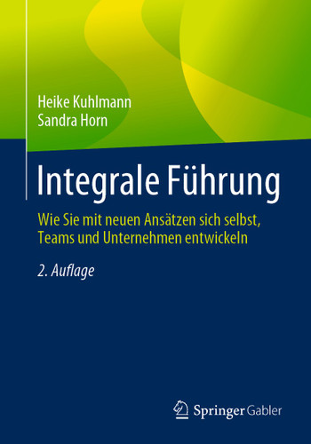 Integrale Führung: Wie Sie mit neuen Ansätzen sich selbst, Teams und Unternehmen entwickeln book cover by Heike Kuhlmann, Sandra Horn