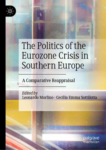 The Politics of the Eurozone Crisis in Southern Europe: A Comparative Reappraisal book cover by 