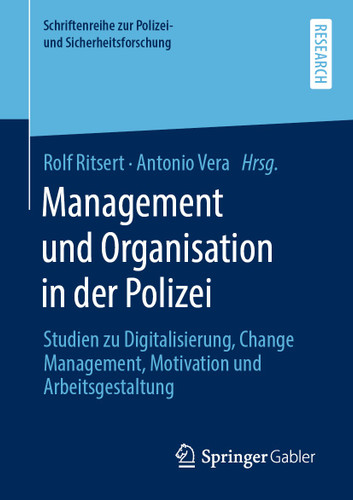 Management und Organisation in der Polizei: Studien zu Digitalisierung, Change Management, Motivation und Arbeitsgestaltung (Schriftenreihe zur Polizei- und Sicherheitsforschung) book cover by 