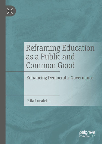 Reframing Education as a Public and Common Good: Enhancing Democratic Governance book cover by Rita Locatelli