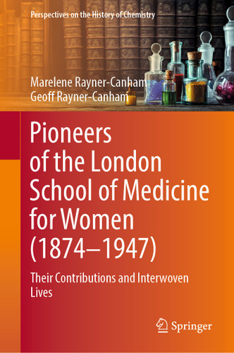 Pioneers of the London School of Medicine for Women (1874-1947): Their Contributions and Interwoven Lives (Perspectives on the History of Chemistry) book cover by Marelene Rayner-Canham, Geoff Rayner-Canham