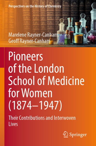 Pioneers of the London School of Medicine for Women (1874-1947): Their Contributions and Interwoven Lives (Perspectives on the History of Chemistry) book cover by Marelene Rayner-Canham, Geoff Rayner-Canham