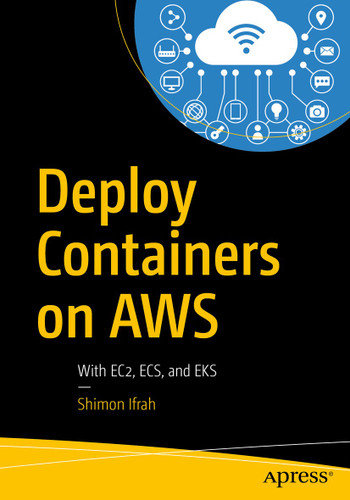 Deploy Containers on AWS: With EC2, ECS, and EKS book cover by Shimon Ifrah