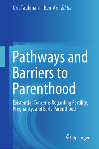 Pathways and Barriers to Parenthood: Existential Concerns Regarding Fertility, Pregnancy, and Early Parenthood book cover by 