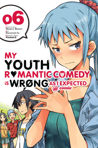 My Youth Romantic Comedy Is Wrong, As I Expected @ comic, Vol. 6 (manga) (My Youth Romantic Comedy Is Wrong, As I Expected @ comic (manga) #6) book cover by Wataru Watari
