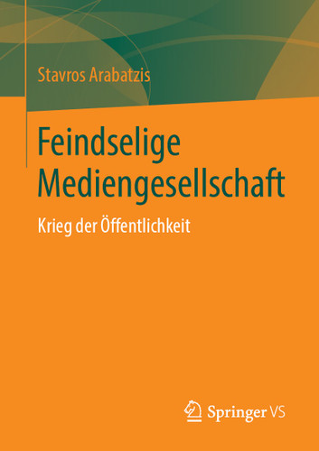 Feindselige Mediengesellschaft: Krieg der Öffentlichkeit book cover by Stavros Arabatzis